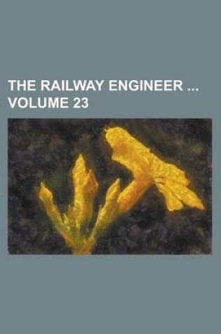 Cover of The Railway Engineer Volume 23