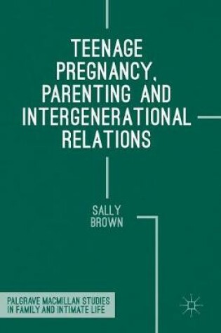 Cover of Teenage Pregnancy, Parenting and Intergenerational Relations