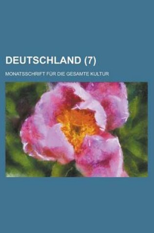 Cover of Deutschland (7); Monatsschrift Fur Die Gesamte Kultur