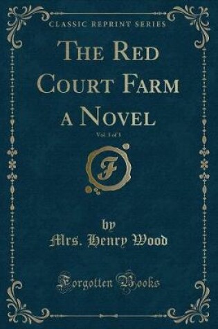 Cover of The Red Court Farm a Novel, Vol. 3 of 3 (Classic Reprint)