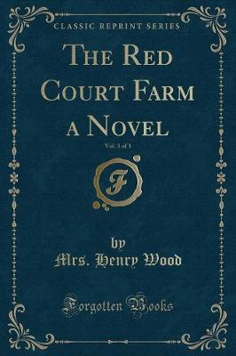 Book cover for The Red Court Farm a Novel, Vol. 3 of 3 (Classic Reprint)