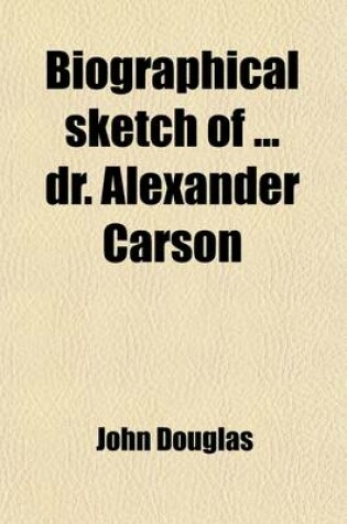 Cover of Biographical Sketch of Dr. Alexander Carson