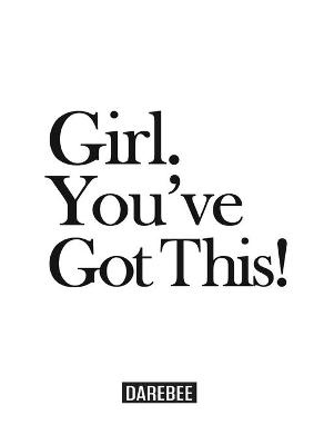 Book cover for Girl. You've Got This!