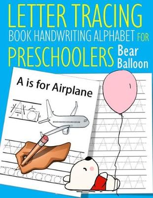 Book cover for Letter Tracing Book Handwriting Alphabet for Preschoolers Bear Balloon