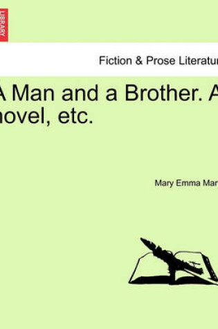 Cover of A Man and a Brother. a Novel, Etc.