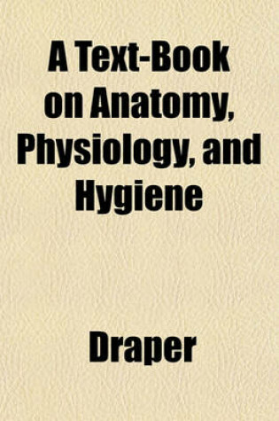 Cover of A Text-Book on Anatomy, Physiology, and Hygiene