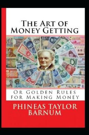 Cover of The Art of Money Getting, or Golden Rules for Making Money-Original Text(Annotatetd)