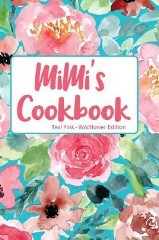 Cover of Mimi's Cookbook Teal Pink Wildflower Edition