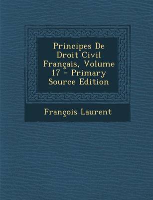 Book cover for Principes de Droit Civil Francais, Volume 17