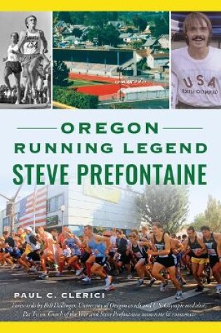 Cover of Oregon Running Legend Steve Prefontaine