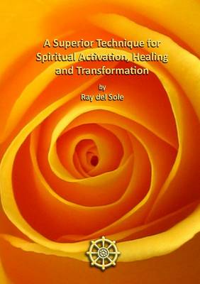 Book cover for A Superior Technique for Spiritual Activation, Healing and Transformation