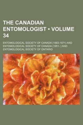 Cover of The Canadian Entomologist (Volume 34 )