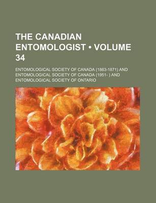 Book cover for The Canadian Entomologist (Volume 34 )