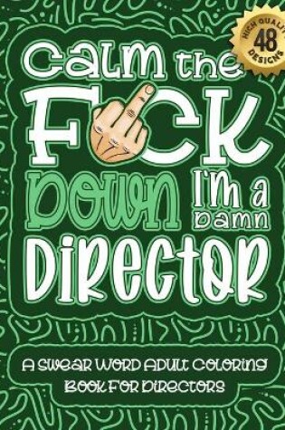 Cover of Calm The F*ck Down I'm a director