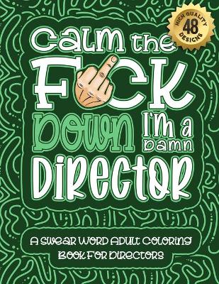 Book cover for Calm The F*ck Down I'm a director