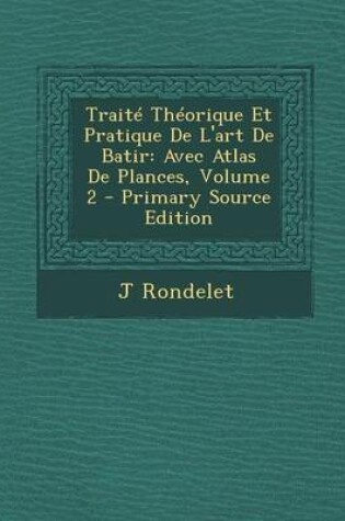 Cover of Traite Theorique Et Pratique de L'Art de Batir