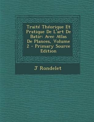 Book cover for Traite Theorique Et Pratique de L'Art de Batir