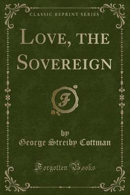 Book cover for Love, the Sovereign (Classic Reprint)