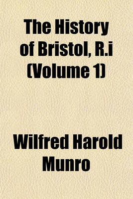 Book cover for The History of Bristol, R.I (Volume 1)