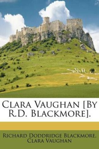 Cover of Clara Vaughan [By R.D. Blackmore].