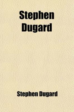 Cover of Stephen Dugard (Volume 3); A Novel