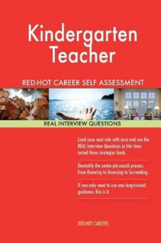 Cover of Kindergarten Teacher Red-Hot Career Self Assessment Guide; 1184 Real Interview Q