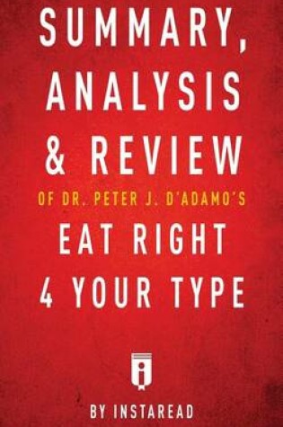 Cover of Summary, Analysis & Review of Peter J. D'Adamo's Eat Right 4 Your Type by Instaread