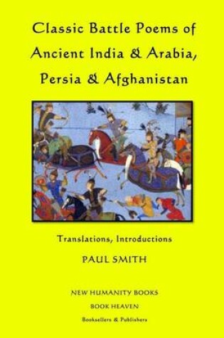 Cover of Classic Battle Poems of Ancient India & Arabia, Persia & Afghanistan