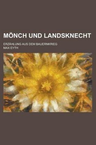 Cover of Monch Und Landsknecht; Erzahlung Aus Dem Bauernkrieg