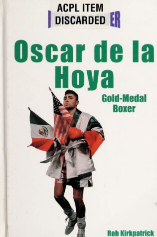 Cover of Oscar De La Hoya - Gold-Medal Boxer