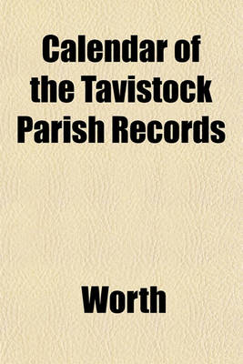 Book cover for Calendar of the Tavistock Parish Records