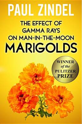 Book cover for The Effect of Gamma Rays on Man-In-The-Moon Marigolds (Winner of the Pulitzer Prize)