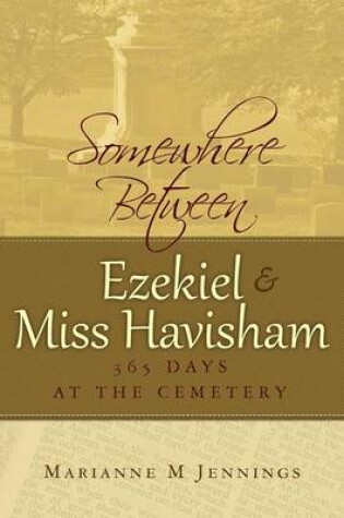 Cover of Somewhere Between Ezekiel and Miss Havisham