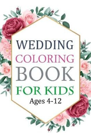 Cover of Wedding Coloring Book For Kids Ages 4-12