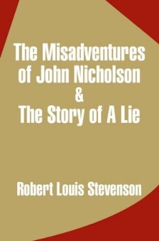 Cover of The Misadventures of John Nicholson & the Story of a Lie