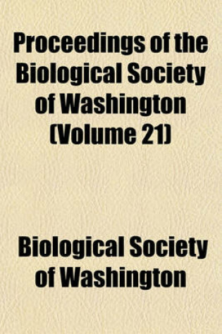 Cover of Proceedings of the Biological Society of Washington (Volume 21)