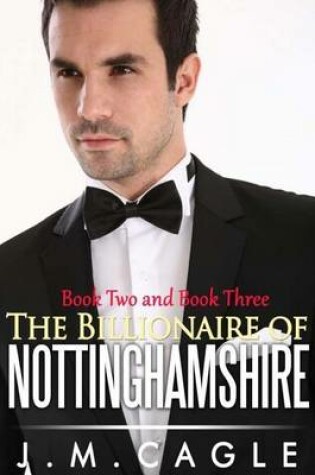 Cover of Billionaire of Nottinghamshire, Book Two and Book Three