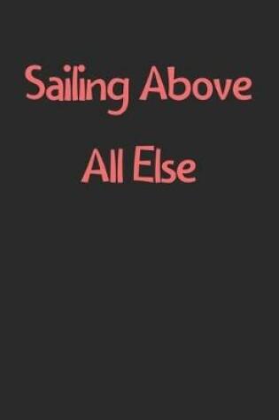 Cover of Sailing Above All Else