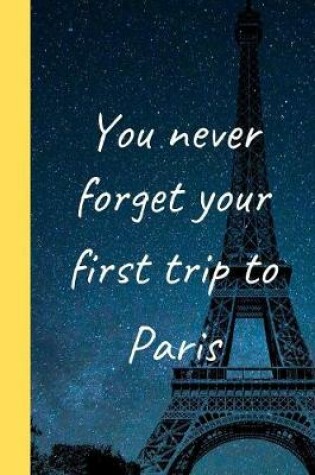 Cover of You Never Forget Your First Trip To Paris