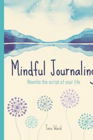 Cover of Mindful Journaling:Rewrite the Script of Your Life