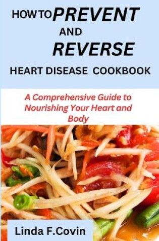 Cover of How to prevent and reverse heart disease cookbook