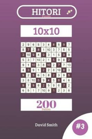 Cover of Hitori Puzzles - 200 Puzzles 10x10 Vol.3