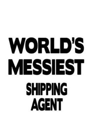 Cover of World's Messiest Shipping Agent