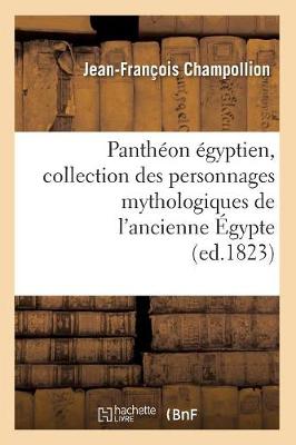 Cover of Pantheon Egyptien, Collection Des Personnages Mythologiques de l'Ancienne Egypte (Ed.1823)