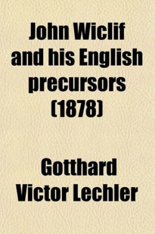 Cover of John Wiclif and His English Precursors Volume 2