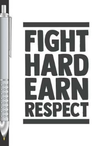 Cover of Fight Hard Earn Respect