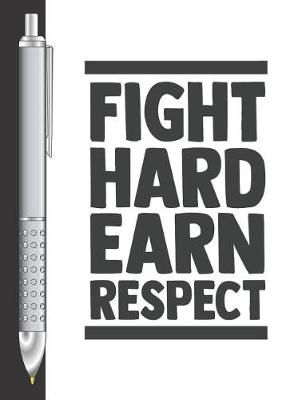 Book cover for Fight Hard Earn Respect