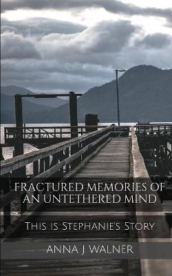 Book cover for Fractured Memories of an Untethered Mind