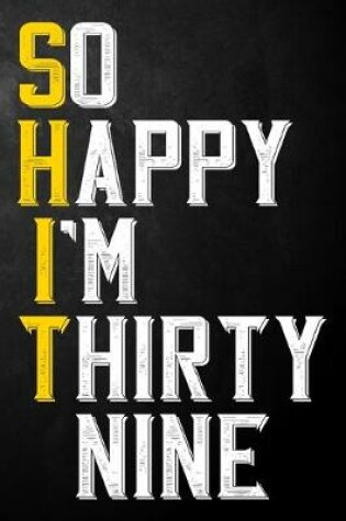 Cover of So Happy I'm Thirty Nine