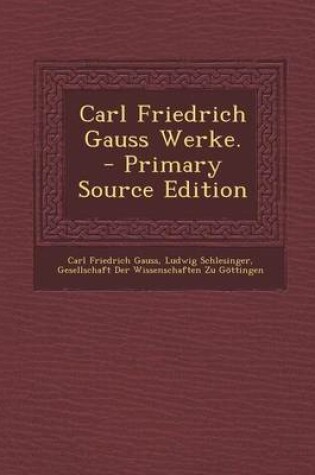 Cover of Carl Friedrich Gauss Werke. - Primary Source Edition